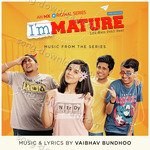 ImMature : Season 1 (Music from the Original TV Series) - Vaibhav Bundhoo Song Download